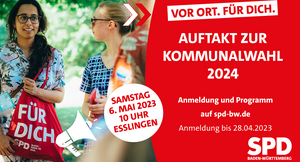 Einladung zum Auftakt zum Kommunalwahlkampf der SPD Baden-Württemberg am 6. Mai 2023 ab 10 Uhr in Esslingen. Anmeldung und Programm auf spd-bw.de, Anmeldung bis zum 28.4.2023 dort erbeten.